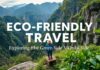 Eco-Friendly Travel: Exploring the Green Side of the World Eco-Friendly Travel: Exploring the World's Green Side