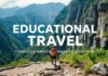 Educational Travel: Combining Learning and Adventure Educational Travel: Combining Learning and Adventure