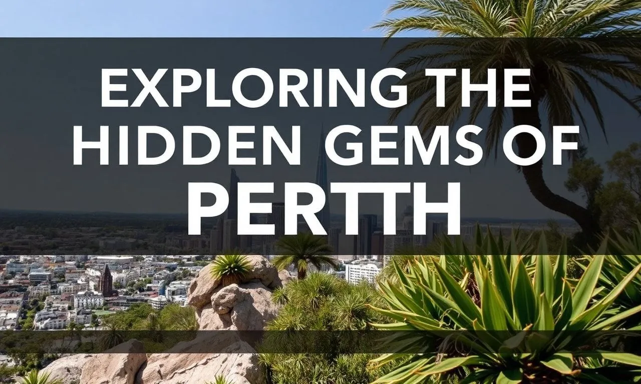 Exploring the Hidden Gems of Perth: A Traveler’s Guide Exploring the Hidden Gems of Perth: A Traveler's Guide