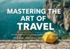 Mastering the Art of Travel: A Comprehensive Guide to Efficient and Enjoyable Journeys Mastering the Art of Travel: A Comprehensive Guide to Efficient and Pleasant Journeys