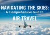 Navigating the Skies: A Comprehensive Guide to Air Travel Navigating the Skies: A Comprehensive Guide to Air Travel