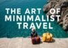 The Art of Minimalist Travel: Packing Light and Living Large The Art of Minimalist Travel: Packing Light and Living Large