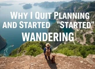 Why I Quit Planning and Started Wandering: A Love Letter to Spontaneous Travel Why I Quit Planning and Started Wandering: A Love Letter to Spontaneous Travel