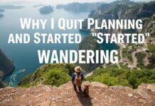 Why I Quit Planning and Started Wandering: A Love Letter to Spontaneous Travel Why I Quit Planning and Started Wandering: A Love Letter to Spontaneous Travel