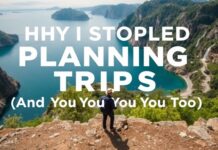 Why I Quit Planning My Trips (And You Should Too) Why I Stopped Planning My Trips (And Why You Should Too)